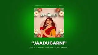 The 29th July EP - "Jaadugarni" Prod. By  @CLASSY1