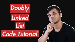 Doubly Linked List | A Helpful Line-by-Line Code Tutorial | Part 1