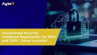 Streamlined Security Combined Registration for MFA and SSPR  Demo Included