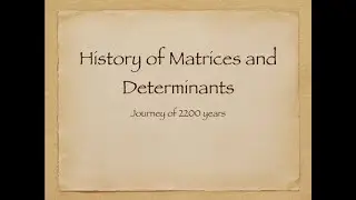 2200 Years Journey Of Matrices And Determinants in 22 min.