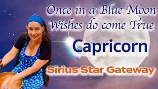 CAPRICORN BLUE MOON 🔵✨ SIRUS GATEWAY IS OPEN #lionsgate888 #wishfullfillment #quantumleap