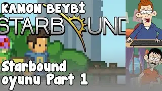 Kamon Beybi - Starbound Part 1