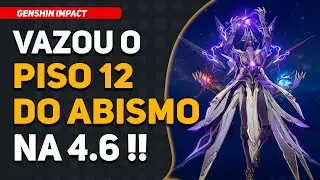 VAZOU O PISO 12 DO ABISMO NA 4.6!! FÁCIL OU DIFÍCIL ?? | GENSHIN IMPACT