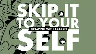 SKIPITTOYOURSELF 02 | AZAZYN | NOT REALLY 