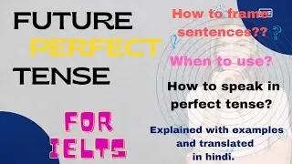 LEARN TENSES : FUTURE PERFECT TENSE, lots of examples explained with hindi translation
