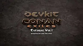 Tutorials Moding Conan Exiles DevKit Vol1