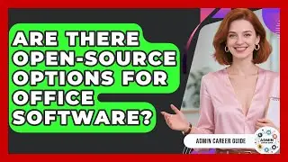 Are There Open-Source Options For Office Software? - Admin Career Guide