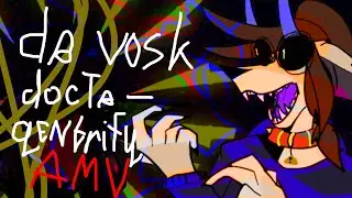 da vosk docta - GENTRIFY || AMV ||