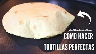 Cómo Hacer Tortillas de Maíz Esponjadas y Perfectas / Las Recetas de Mama