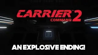 CARRIER COMMAND 2 EP6: An Explosive Ending