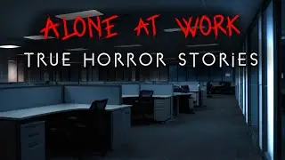 3 True Alone at Work Night Shift Horror Stories