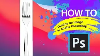 How to outline an image the right way in Adobe® Photoshop®