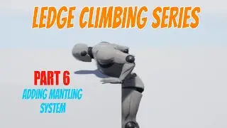 UE5.2 Ledge Climbing Tutorial Series Episode 6 - Mantle System