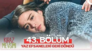 #YenidenKirazMevsimi 43. Bölüm