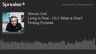 Living in Flow - Ch.1 What is Flow? Finding Purpose