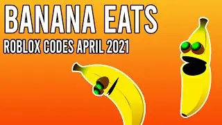 Banana Eats Codes April 2021 [Roblox Codes] - All Working Codes