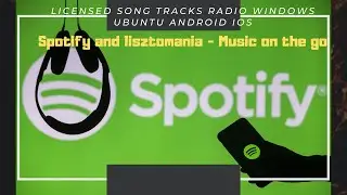 Spotify and lisztomania - Music on the go Licensed Song Tracks - Radio Windows Ubuntu Android iOS
