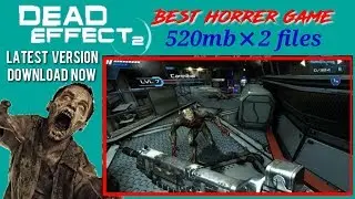 Highly compressed dead effect 2|| latest version || by Andromaster | Rohitz Gaming