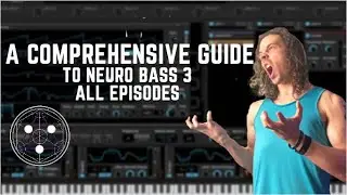 A COMPREHENSIVE GUIDE TO NEUROBASS 3 (2021) MASTERCLASS (ALL EPISODES)