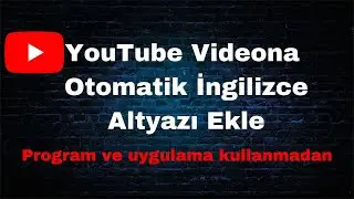 Youtube Türkçe Videonuza İngilizce Altyazı ekleme. ( Programsız-Uygulamasız )