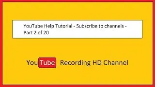 YouTube Help Tutorial - Subscribe to channels - Part 2 of 20
