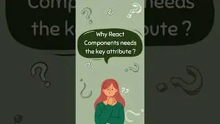 Why component needs key attribute! 
