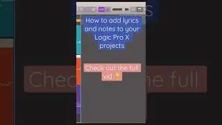 How to add lyrics and notes to your Logic Pro X projects