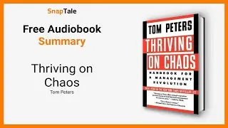 Thriving on Chaos by Tom Peters: 5 Minute Summary