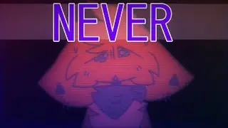 NEVER//Animation meme