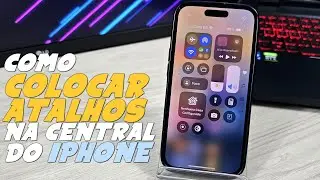 Como ADICIONAR ATALHOS da CENTRAL de CONTROLES do IPHONE