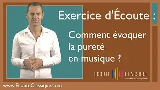 Comment évoquer la pureté en musique ?