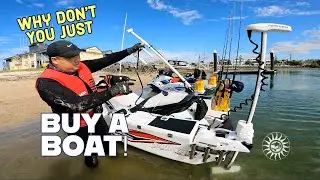 Why Don't You Just Buy  a Boat? Said NoJetski Fisho Ever!
