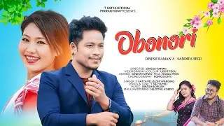 Obonori | Official Music Video | Dinesh Kaman | Sandita Pegu | T Satya Mili | Zinti Panging | 2023