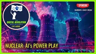 Nuclear: AI's Power Play (Audio Livestream)