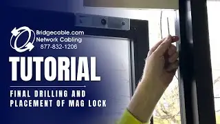 Door Access Control Tutorial | Final Drilling and Placement of Magnet Lock Training BridgeCable.com