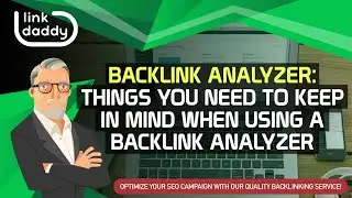 Backlink Analyzer - Things You Need to Keep in Mind When Using a Backlink Analyzer