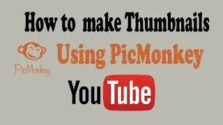 How to make thumbnails with picmonkey || without photoshop