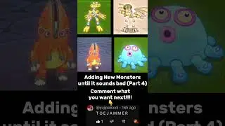 Adding New Monsters until it sounds bad (Part 4)