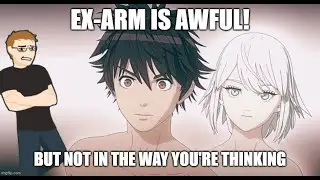 Ex-Arm is BAD! A Writer's Review