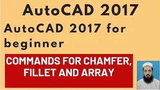 AutoCAD2017 for beginners: Commands for Chamfer, Fillet and Array (Polar, Rectangular and Path Array