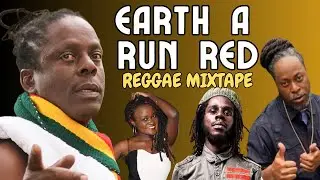 Earth a Run Red REGGAE mixtape (Richie Spice, Busy Signal, Groove Incorporated)