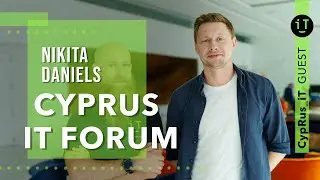 #006 Nikita Daniels ///Cyprus IT Forum