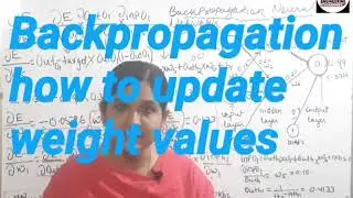 BACKPROPAGATION NEURAL NETWORK HOW TO UPDATE WEIGHTS EASY AND CLEAR WITH EXAMPLE