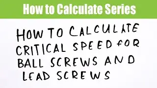 How to calculate critical speed for ball screws and lead screws: A Motion Control Classroom video