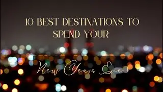 Top 10  Best New Year's Eve Destinations 2024