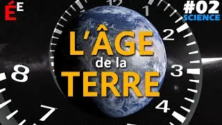 Quel est l'Âge de la Terre ? #02 Science