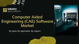 Computer Aided Engineering (CAE) Software Market Growth | Industry Data Analytics | IDA