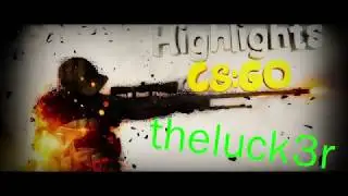CS:GO| Hightlights#1| theluck3r