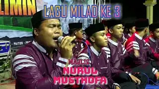 LAGU MILAD || MILAD MAJLIS NURUL MUSTHOFA KE 3 BERSAMA MAJLIS SYUBBANUL MUSLIMIN || HD VIDEO