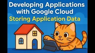 Developing Applications with Google Cloud Storing Application Data